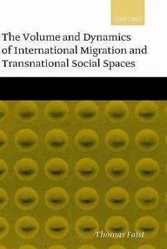 The Volume and Dynamics of International Migration and Transnational Social Spaces - Faist, Thomas