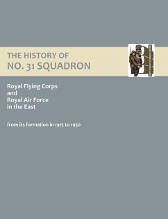 History of No.31 Squadron Royal Flying Corps and Royal Air Force in the East from Its Formation in 1915 to 1950. - N/A