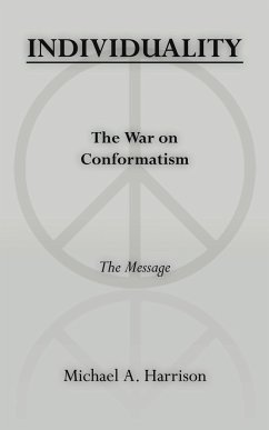 INDIVIDUALITY The War on Conformatism The Message - Harrison, Micheal A.