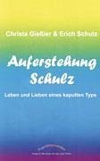 Auferstehung Schulz - Gießler, Christa; Schulz, Erich