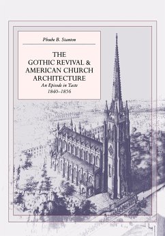 The Gothic Revival and American Church Architecture - Stanton, Phoebe B.