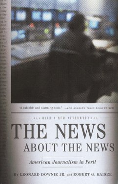 The News about the News - Downie, Leonard; Kaiser, Robert G
