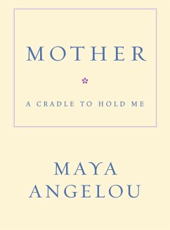 Mother: A Cradle to Hold Me - Angelou, Maya