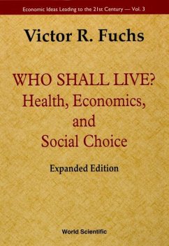 Who Shall Live? Health, Economics, and Social Choice (Expanded Edition) - Fuchs, Victor R