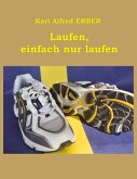 Laufen, einfach nur laufen Laufen, einfach nur laufen