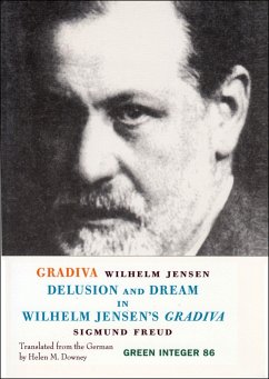 Gradiva: Delusion and Dream in Wilhelm Jensen's Gradiva - Freud, Sigmund; Jensen, Wilhelm