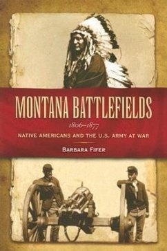 Montana Battlefields 1806-1877: Native Americans and the U.S. Army at War - Fifer, Barbara