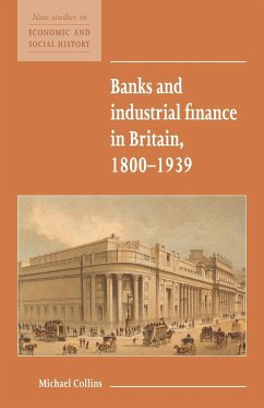 Banks and Industrial Finance in Britain, 1800 1939 - Collins, Michael; Michael, Collins