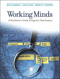 Working Minds: A Practitioner's Guide to Cognitive Task Analysis - Crandall, Beth; Klein, Gary A. (Dr.); Hoffman, Robert R. (Senior Research Scientist, Inst For Human And Ma
