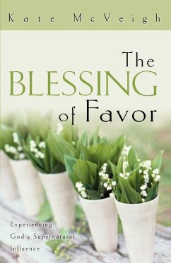 The Blessing of Favor: Experiencing God's Supernatural Influence - McVeigh, Kate