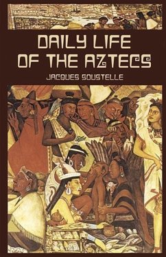 Daily Life of the Aztecs - Soustelle, Jacques