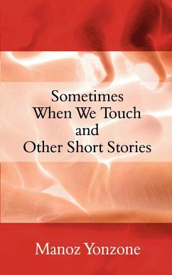 Sometimes When We Touch and Other Short Stories - Yonzone, Manoz