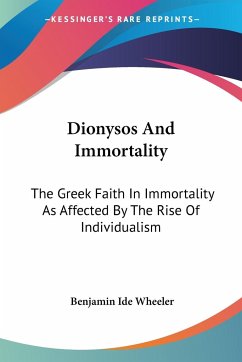 Dionysos And Immortality - Wheeler, Benjamin Ide