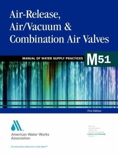 Air-Release, Air/Vacuum, and Combination Air Valves (M51) - Awwa (American Water Works Association); Awwa Staff; American Water Works Association