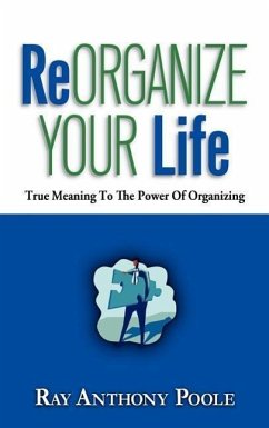 ReOrganize Your Life - Poole, Ray Anthony