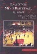 Ball State Men's Basketball: 1918-2003 - Hill, C. Warren Vander; Edmonds, Anthony O.