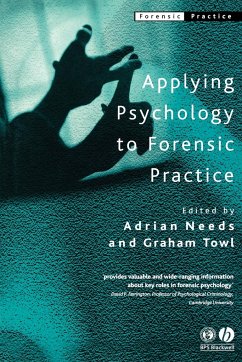 Applying Psychology to Forensic Practice - Needs, Adrian / Towl, Graham (eds.)