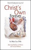 Christ's Own Forever: Episcopal Baptism of Infants and Young Children; Parent/Godparent Journal