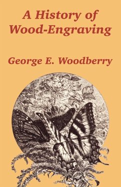 History of Wood-Engraving, A - Woodberry, George E.