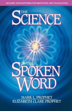 The Science of the Spoken Word - Prophet, Elizabeth Clare; Prophet, Mark L.