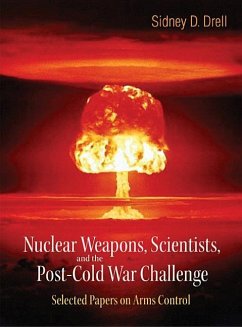 Nuclear Weapons, Scientists, and the Post-Cold War Challenge: Selected Papers on Arms Control