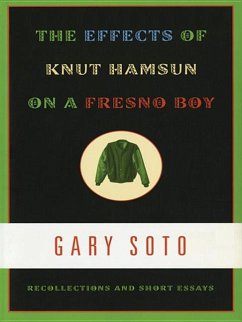 The Effects of Knut Hamsun on a Fresno Boy: Recollections and Short Essays - Soto, Gary