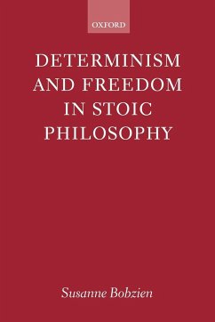 Determinism and Freedom in Stoic Philosophy - Bobzien, Susanne