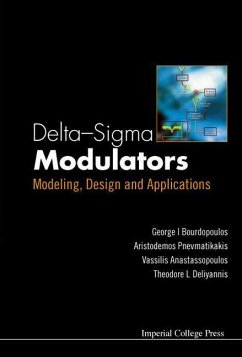 Delta-SIGMA Modulators: Modeling, Design and Applications - Anastassopoulos, Vassilis; Bourdopoulos, George; Deliyannis, Theodore L; Pnevmatikakis, Aristodemos
