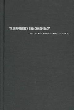 Transparency and Conspiracy - West, Harry G. / Sanders, Todd