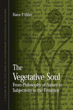 The Vegetative Soul: From Philosophy of Nature to Subjectivity in the Feminine - Miller, Elaine P.