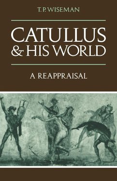Catullus and His World - Wiseman, T. P.