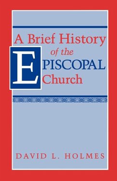 A Brief History of the Episcopal Church - Holmes, David L.