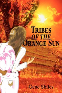 Tribes of the Orange Sun - Shiles, Gene