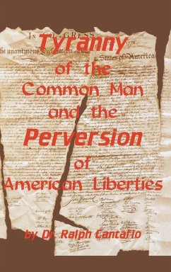 Tyranny of the Common Man and the Perversion of American Liberties - Cantafio, Ralph