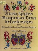 Victorian Alphabets, Monograms and Names for Needleworkers: From Godey's Lady's Book