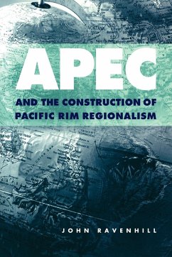 Apec and the Construction of Pacific Rim Regionalism - Ravenhill, John