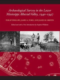 Archaeological Survey in the Lower Mississippi Alluvial Valley, 1940-1947 - Phillips, Philip; Ford, James A.; Griffin, James B.