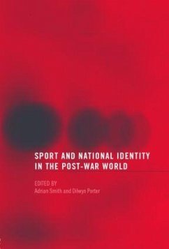 Sport and National Identity in the Post-War World - Porter, Dilwyn / Smith, Adrian (eds.)