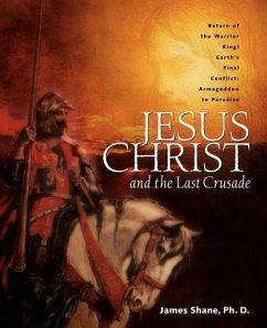 Jesus Christ and the Last Crusade - Shane, James