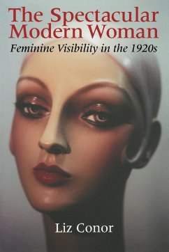 The Spectacular Modern Woman: Feminine Visibility in the 1920s - Conor, Liz