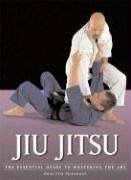 Jiu Jitsu: The Essential Guide to Mastering the Art - Petermann, Hans-Erik