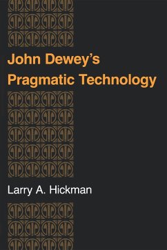 John Dewey's Pragmatic Technology - Hickman, Larry A.