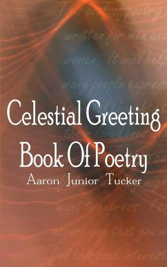 Celestial Greeting Book Of Poetry - Tucker, Aaron Junior
