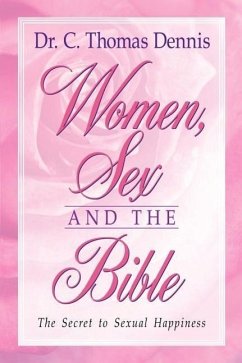 Women, Sex and the Bible - Dennis, C. Thomas