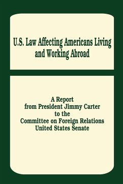 U. S. Law Affecting Americans Living and Working Abroad - Carter, Jimmy; United States Senate