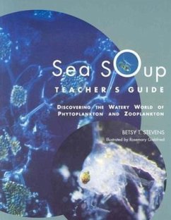 Sea Soup Teacher's Guide: Discovering the Watery World of Phytoplankton - Stevens, Betsy T.