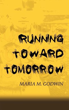 Running Toward Tomorrow - Godwin, Maria M.