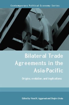 Bilateral Trade Agreements in the Asia-Pacific - Aggarwal, Vinod / Urata, Shjiro (eds.)