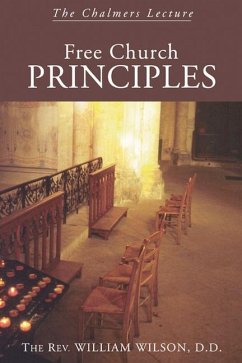 Free Church Principles: The Chalmers Lecture - Wilson, William