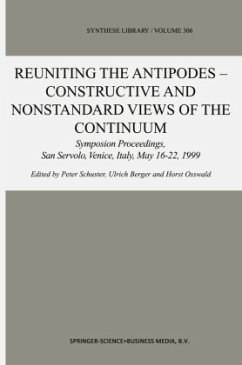 Reuniting the Antipodes - Constructive and Nonstandard Views of the Continuum - Schuster, Peter / Berger, Ulrich / Osswald, Horst (eds.)